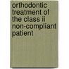 Orthodontic Treatment Of The Class Ii Non-Compliant Patient by Moschos Papadopoulos