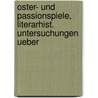 Oster- Und Passionspiele, Literarhist. Untersuchungen Ueber door Gustav Milchsack