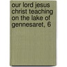 Our Lord Jesus Christ Teaching on the Lake of Gennesaret, 6 door Charles Baker