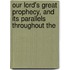 Our Lord's Great Prophecy, and Its Parallels Throughout the