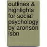 Outlines & Highlights For Social Psychology By Aronson Isbn by Wilson Akert Aronson
