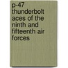 P-47 Thunderbolt Aces of the Ninth and Fifteenth Air Forces by Jerry Scutts