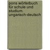 Pons Wörterbuch Für Schule Und Studium. Ungarisch-deutsch door Onbekend