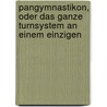 Pangymnastikon, Oder Das Ganze Turnsystem an Einem Einzigen by Daniel Gottlob Schreber