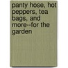 Panty Hose, Hot Peppers, Tea Bags, and More--For the Garden door Onbekend