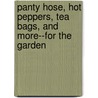 Panty Hose, Hot Peppers, Tea Bags, and More--For the Garden by Unknown