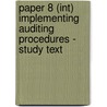Paper 8 (Int) Implementing Auditing Procedures - Study Text door Onbekend