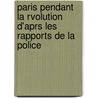 Paris Pendant La Rvolution D'Aprs Les Rapports de La Police by Wilhelm Adolf Schmidt