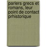 Parlers Grecs Et Romans, Leur Point de Contact Prhistorique by Unknown
