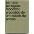 Parnaso Portuguez Moderno; Precedido de Um Estudo Da Poesia