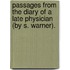 Passages from the Diary of a Late Physician (by S. Warner).