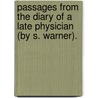 Passages from the Diary of a Late Physician (by S. Warner). by Samuel Warren