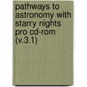 Pathways To Astronomy With Starry Nights Pro Cd-Rom (V.3.1) by Thomas T. Arny