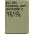 Patriots, Loyaltists, and Revolution in New York, 1775-1776