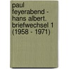 Paul Feyerabend - Hans Albert. Briefwechsel 1 (1958 - 1971) door Onbekend