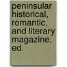 Peninsular Historical, Romantic, and Literary Magazine, Ed. door Onbekend