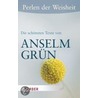 Perlen der Weisheit - Die schönsten Texte von Anselm Grün by Amselm Grün