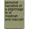 Personal Narrative Of A Pilgrimage To El Medinah And Meccah door Sir Richard Francis Burton