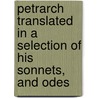 Petrarch Translated In A Selection Of His Sonnets, And Odes door Antique Bronze