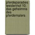 Pferdeparadies Weidenhof 10. Das Geheimnis des Pferdemalers