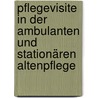 Pflegevisite in der ambulanten und stationären Altenpflege by Marlies Ehmann