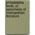 Philadelphia Book, Or, Specimens of Metropolitan Literature
