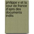 Philippe V Et La Cour de France D'Aprs Des Documents Indits