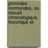 Phmrides Normandes, Ou Recueil Chronologique, Historique Et