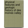 Physical Features and Geologic History of Des Moines Valley door James Henry Lees