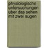 Physiologische Untersuchungen Uber Das Sehen Mit Zwei Augen
