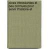 Pices Intressantes Et Peu Connues Pour Servir L'Histoire Et door Pierre Antoine de La Place