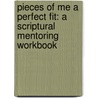 Pieces Of Me A Perfect Fit: A Scriptural Mentoring Workbook door Denise Surratt