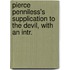Pierce Penniless's Supplication to the Devil, with an Intr.