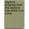 Pilgrim's Progress from This World to That Which Is to Come door Robert Hawker