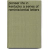 Pioneer Life In Kentucky A Series Of Reminiscential Letters door Daniel Drake