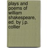 Plays and Poems of William Shakespeare, Ed. by J.P. Collier by Shakespeare William Shakespeare