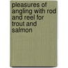 Pleasures Of Angling With Rod And Reel For Trout And Salmon door George Dawson