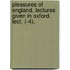 Pleasures of England. Lectures Given in Oxford. Lect. (-4).