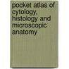 Pocket Atlas Of Cytology, Histology And Microscopic Anatomy door Wolfgang Kuehnel
