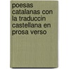Poesas Catalanas Con La Traduccin Castellana En Prosa Verso by Victor Balaguer