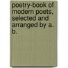 Poetry-Book of Modern Poets, Selected and Arranged by A. B. door Amelia Ann Blandford Edwards