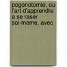 Pogonotomie, Ou L'Art D'Apprendre a Se Raser Soi-Meme, Avec door Jean-Jacques Perret