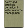 Policy and Strategic Behaviour in Water Resource Management by Ariel Dinar