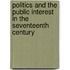 Politics And The Public Interest In The Seventeenth Century
