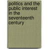 Politics And The Public Interest In The Seventeenth Century by J.A.W. Gunn