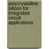 Polycrystalline Silicon For Integrated Circuit Applications