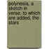 Polynesia, a Sketch in Verse. to Which Are Added, the Stars