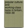 Popular Culture And Working-Class Taste In Britain, 1930-39 door Robert James