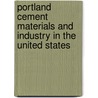Portland Cement Materials and Industry in the United States door Ernest Francis Burchard