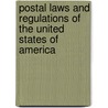 Postal Laws and Regulations of the United States of America door States United